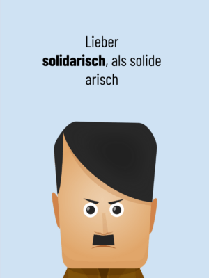 Politische Humor-Klappkarte mit dem Text "Lieber solidarisch, als solide arisch".
