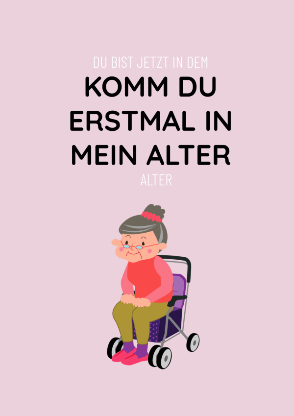 Liebevoll frotzelige illustrierte Geburtstags-Klappkarte mit einem lustigen Spruch und der Illustration einer Rentnerin im Rollator