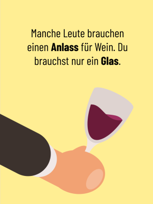 Liebevoll illustrierte Klappkarte mit dem Spruch "Manche Leute brauchen einen Anlass für einen Wein. Du brauchst nur ein Glas."